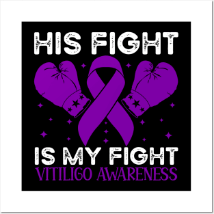 His Fight is My Fight Vitiligo Awareness Posters and Art